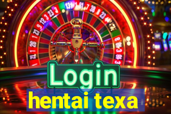 hentai texa